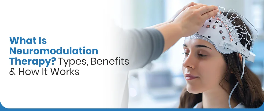 What Is Neuromodulation Therapy? Types, Benefits & How It Works